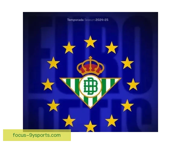 皇家贝蒂斯俱乐部宣布新赛季阵容调整及目标明确 强化球队竞争力力争欧战资格